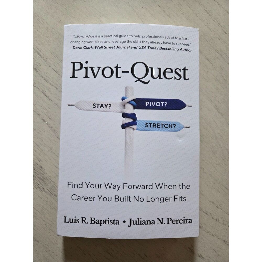 Pivot-Quest: Find Your Way Forward When the Career You Built No Longer Fits, New